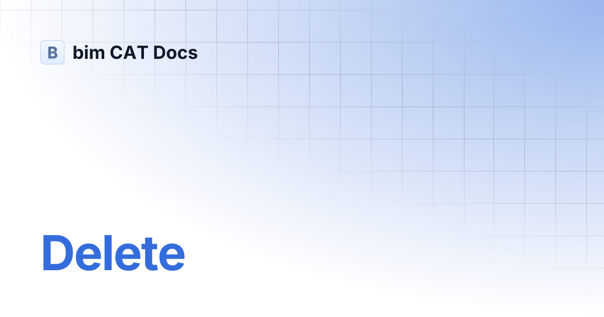Delete | bim CAT Docs